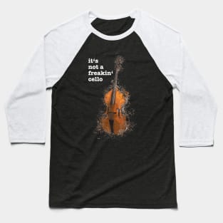 It's not a freakin' cello funny meme quote saying idea Baseball T-Shirt